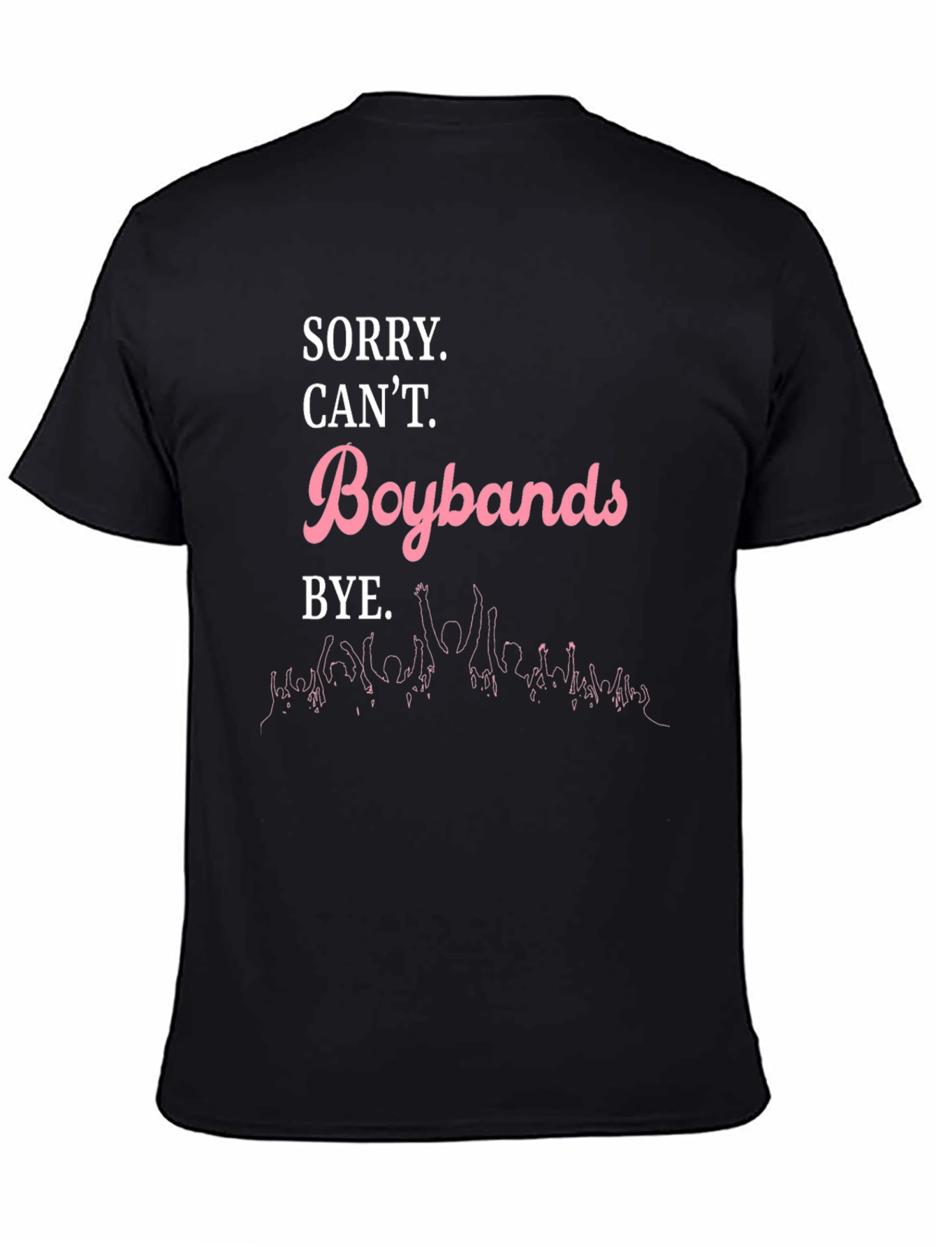 Sorry Cant Boybands Bye Black Graphic Tee