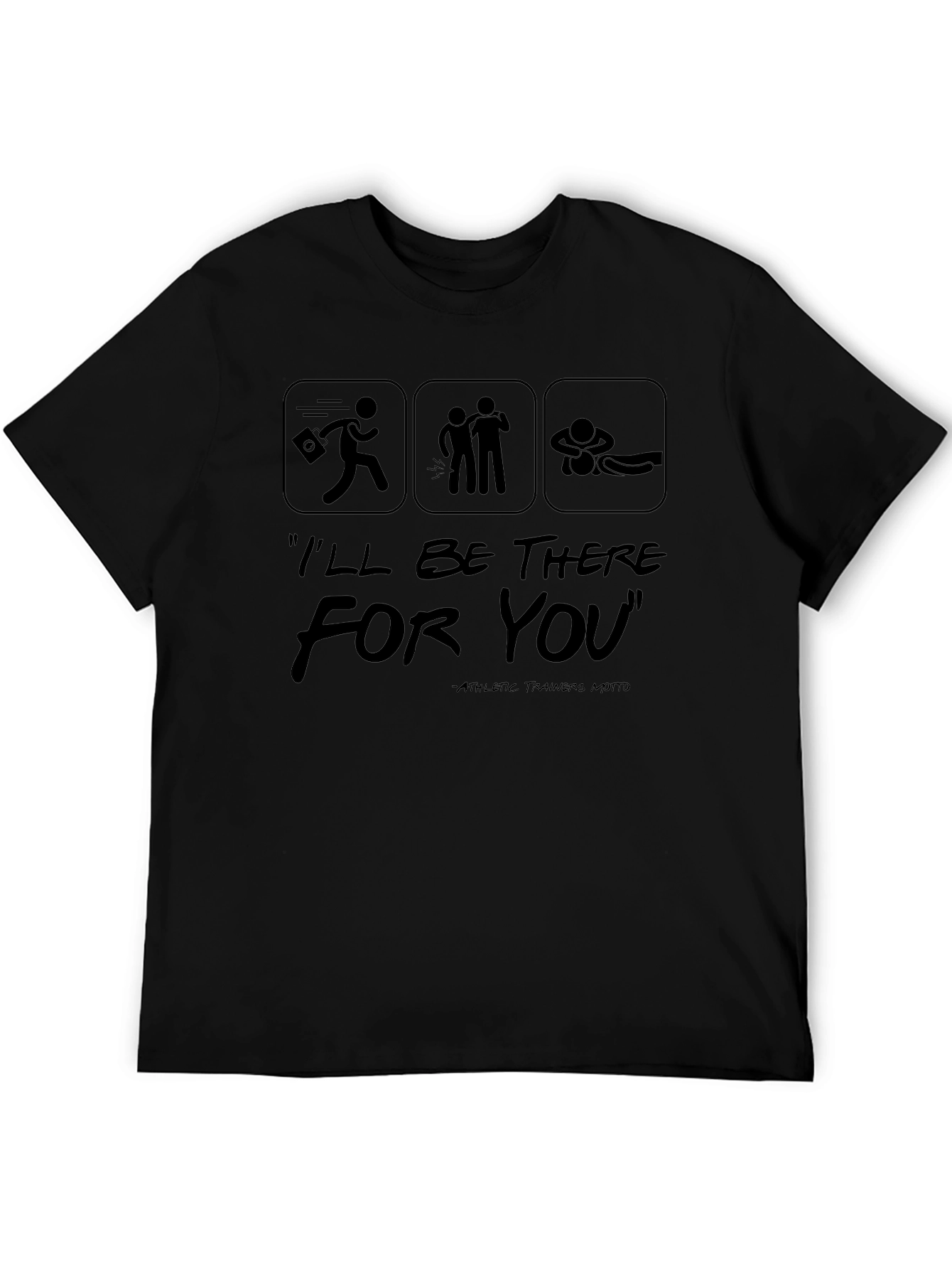 Ill Be There For You Athletic Trainer T-Shirt