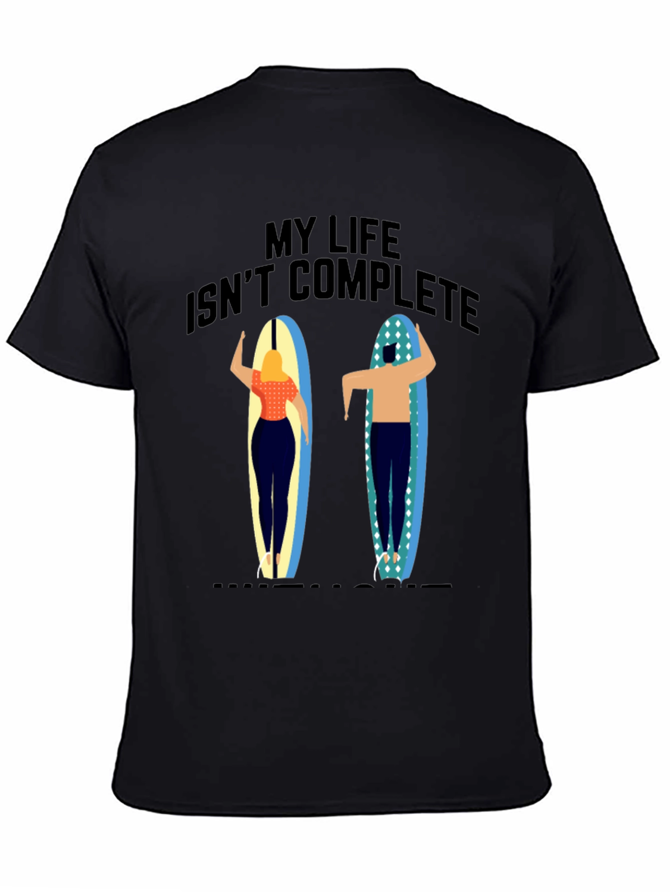 My Life Isnt Complete T-Shirt Surfer Design
