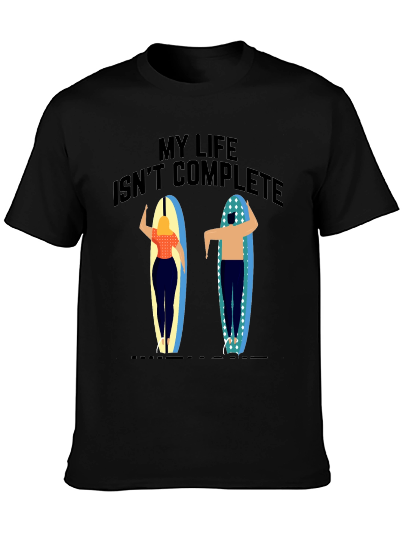 My Life Isnt Complete T-Shirt Surfer Design