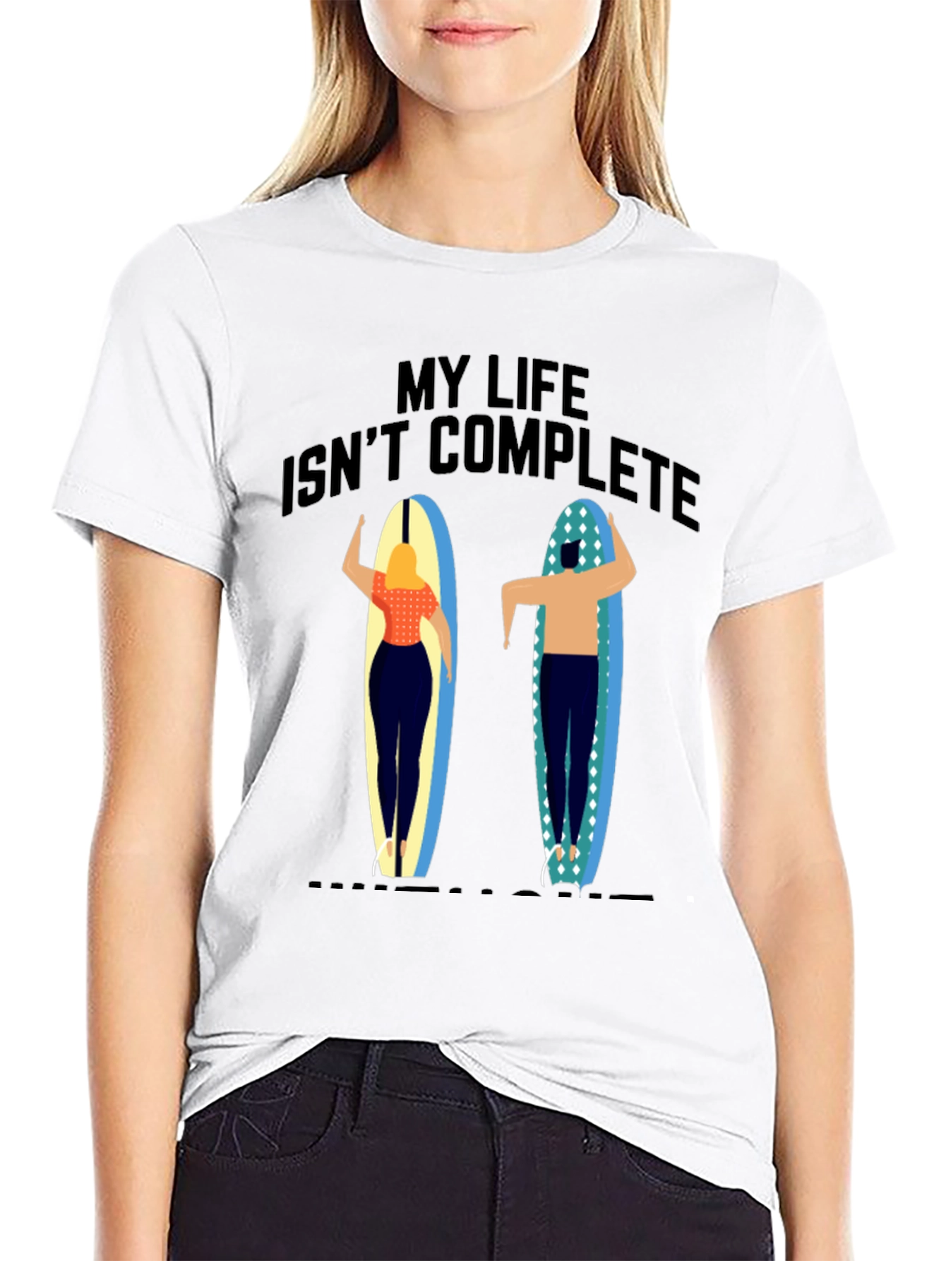 My Life Isnt Complete T-Shirt Surfer Design