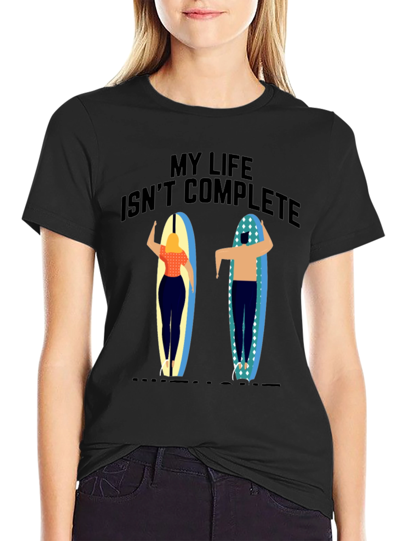 My Life Isnt Complete T-Shirt Surfer Design