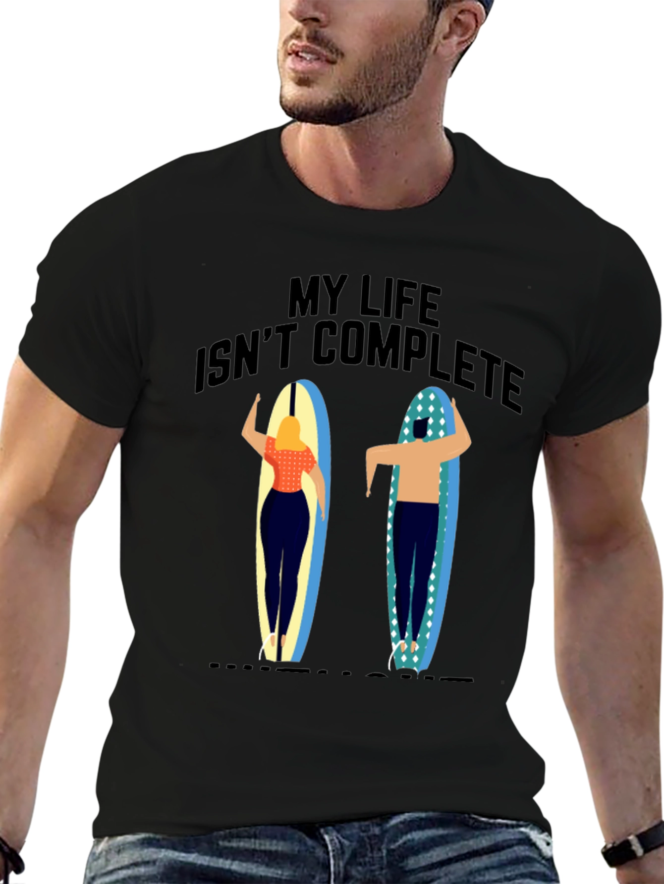 My Life Isnt Complete T-Shirt Surfer Design
