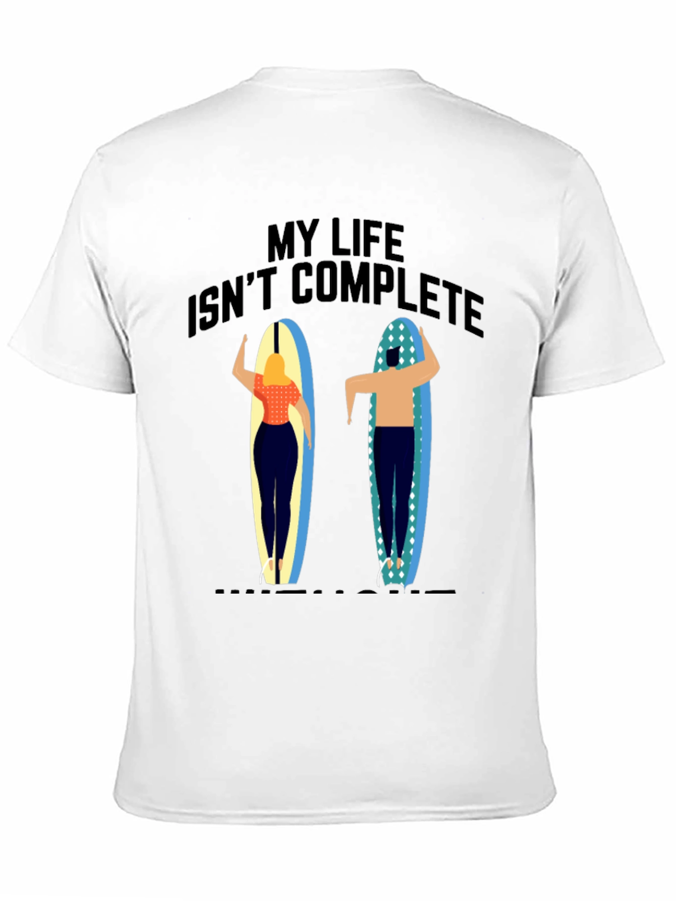 My Life Isnt Complete T-Shirt Surfer Design