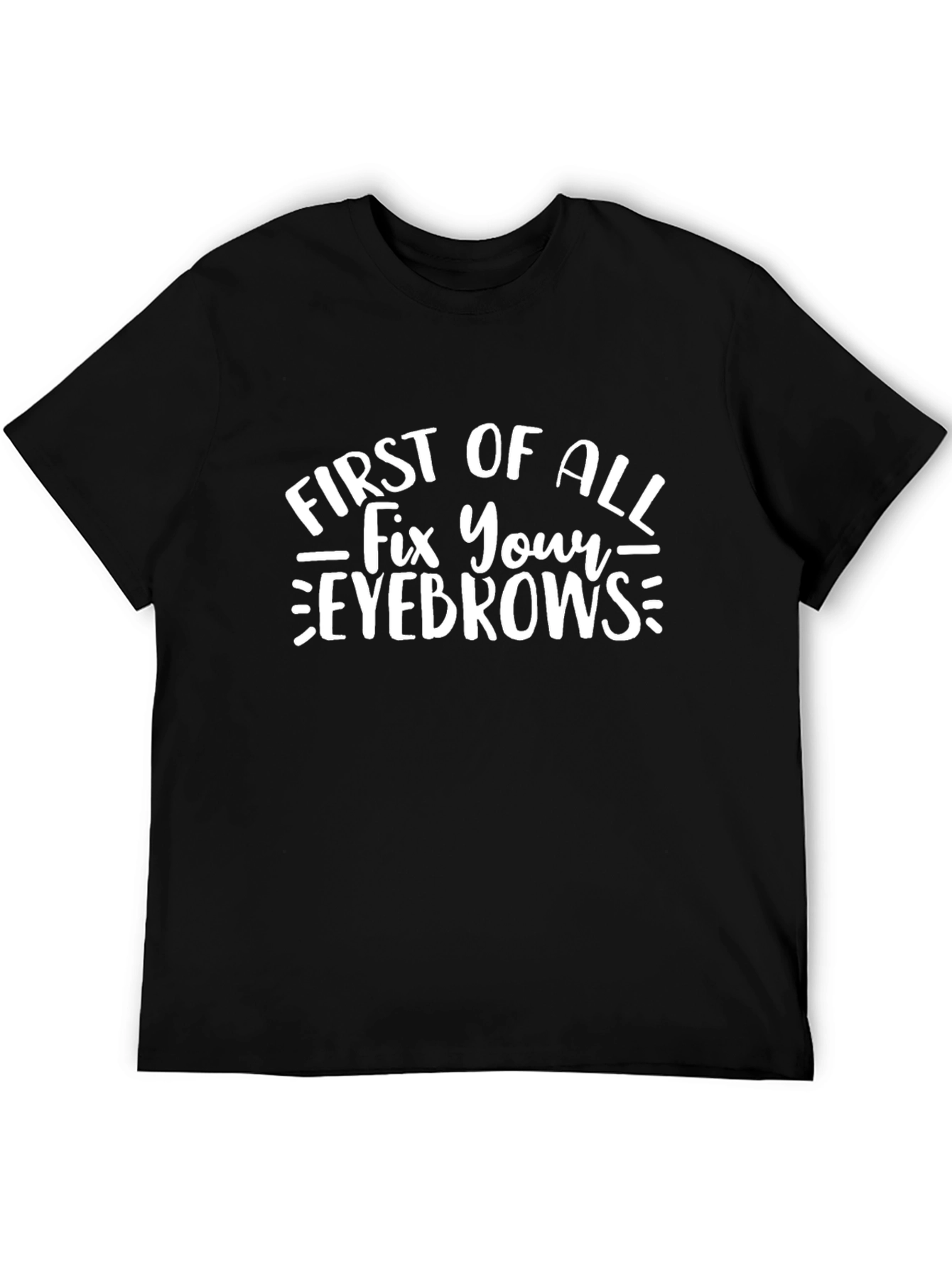 Funny Fix Your Eyebrows Black Graphic T-Shirt