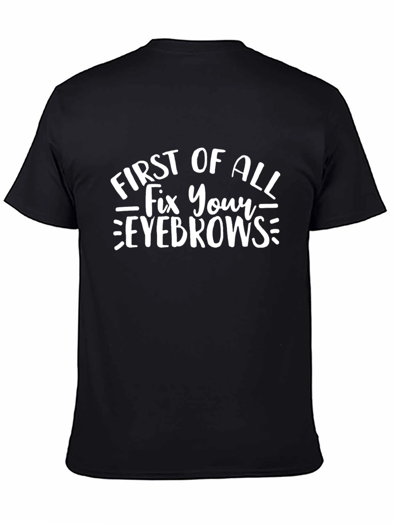 Funny Fix Your Eyebrows Black Graphic T-Shirt