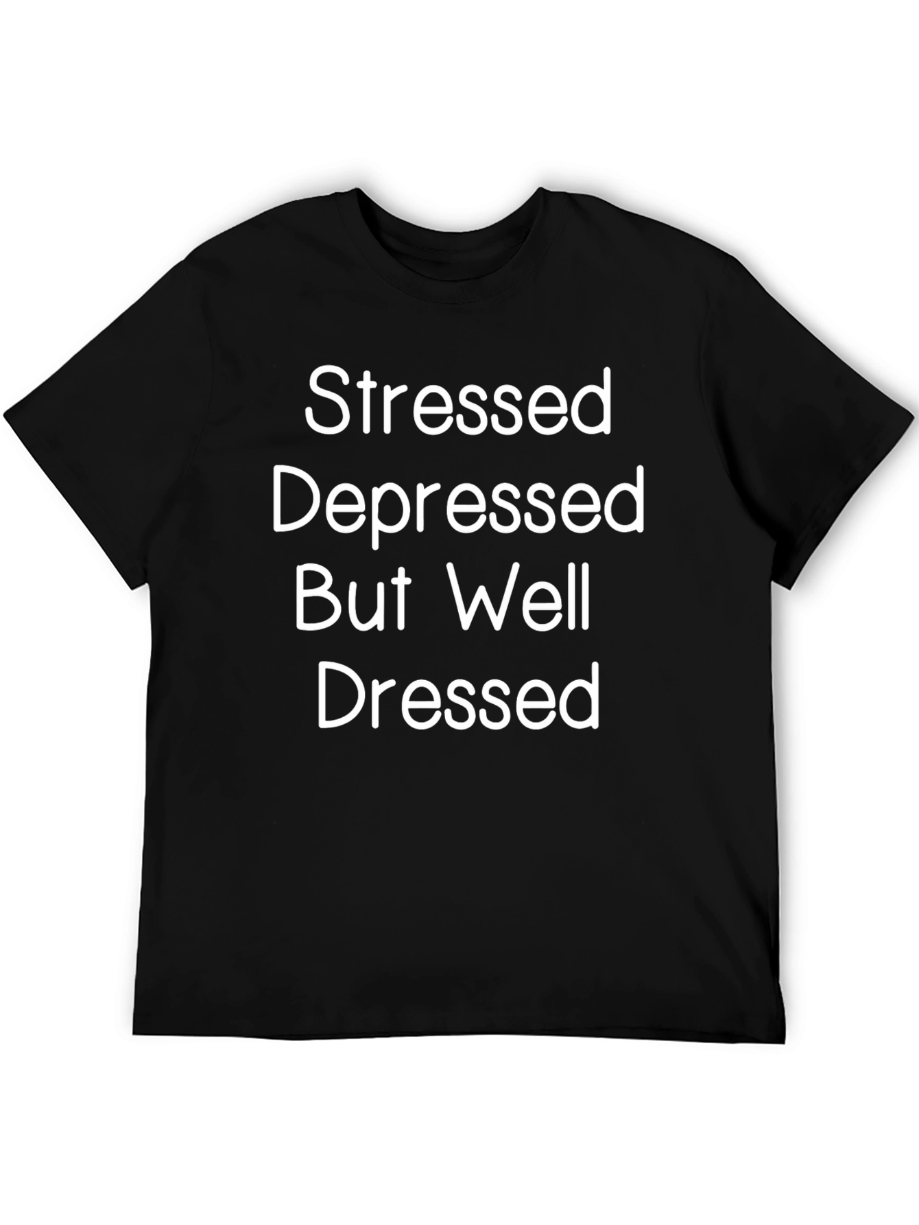 Stressed Depressed But Well Dressed Graphic Tee