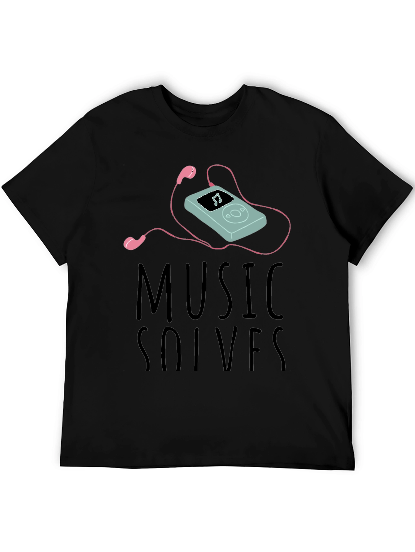 Music Solves T-Shirt - Cotton Blend - Cool Design