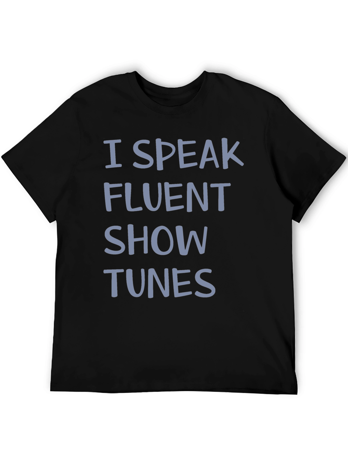 I Speak Fluent Show Tunes Graphic Tee