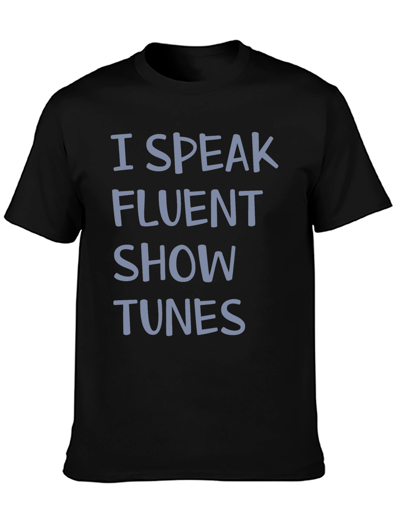 I Speak Fluent Show Tunes Graphic Tee