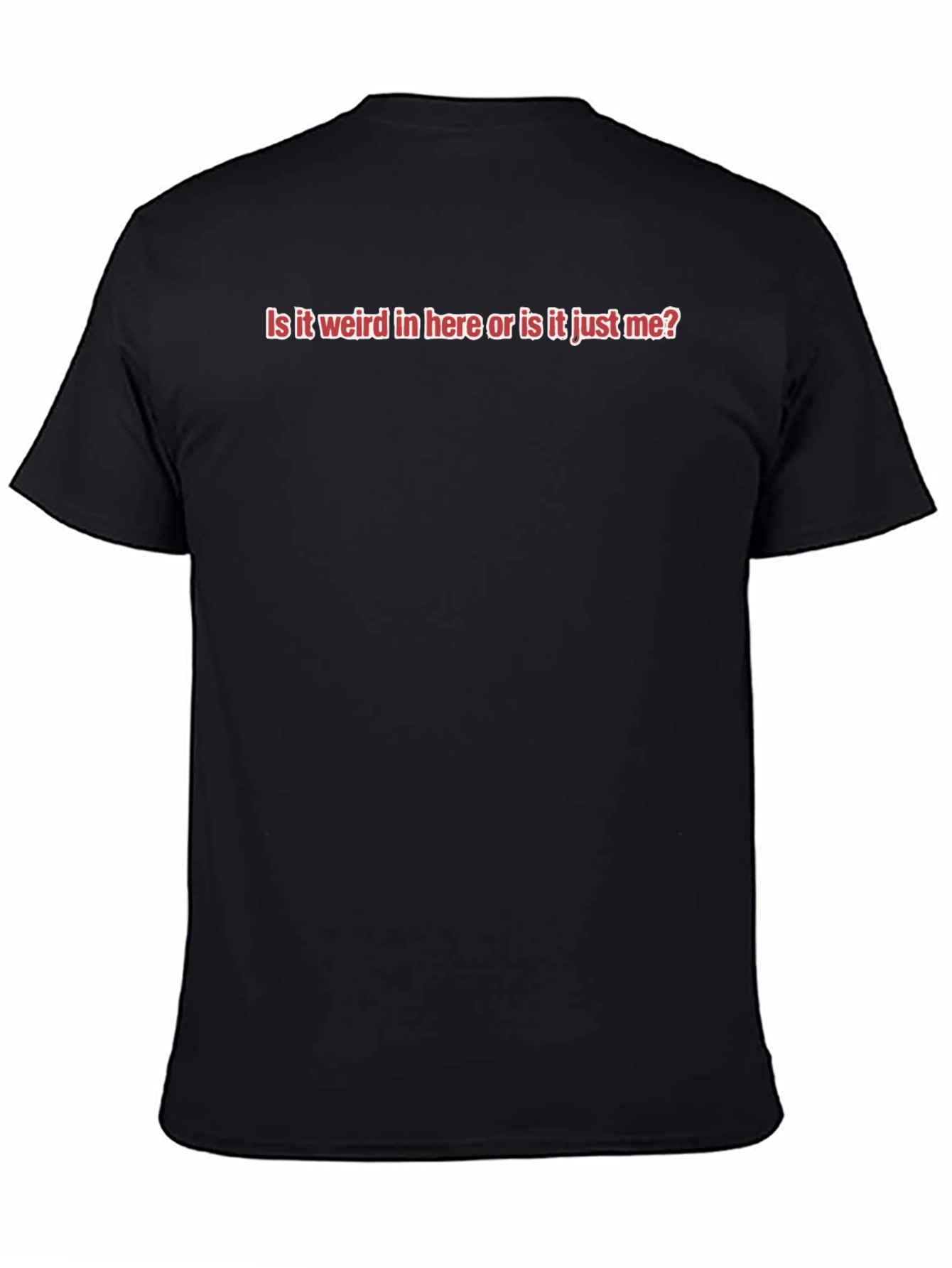 Funny Slogan Tee - Is it Weird In Here?