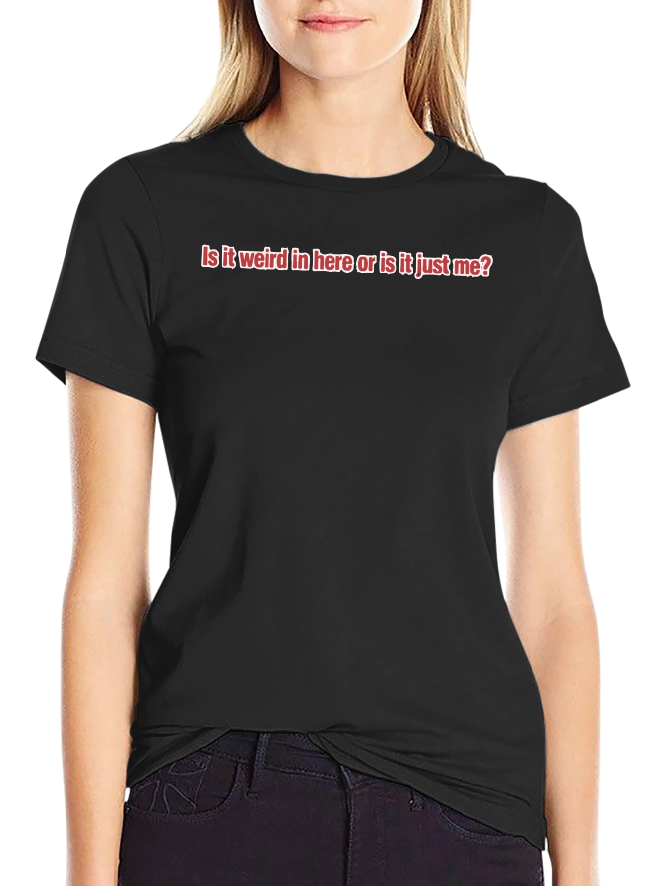 Funny Slogan Tee - Is it Weird In Here?