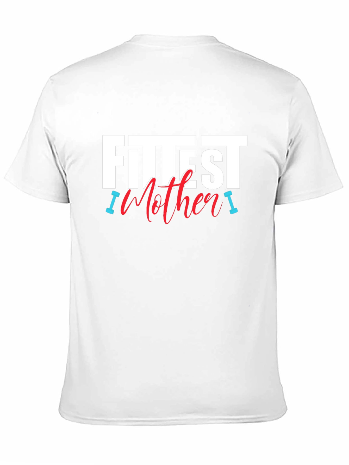 Fittest Mother T-Shirt - Gym Workout Tee