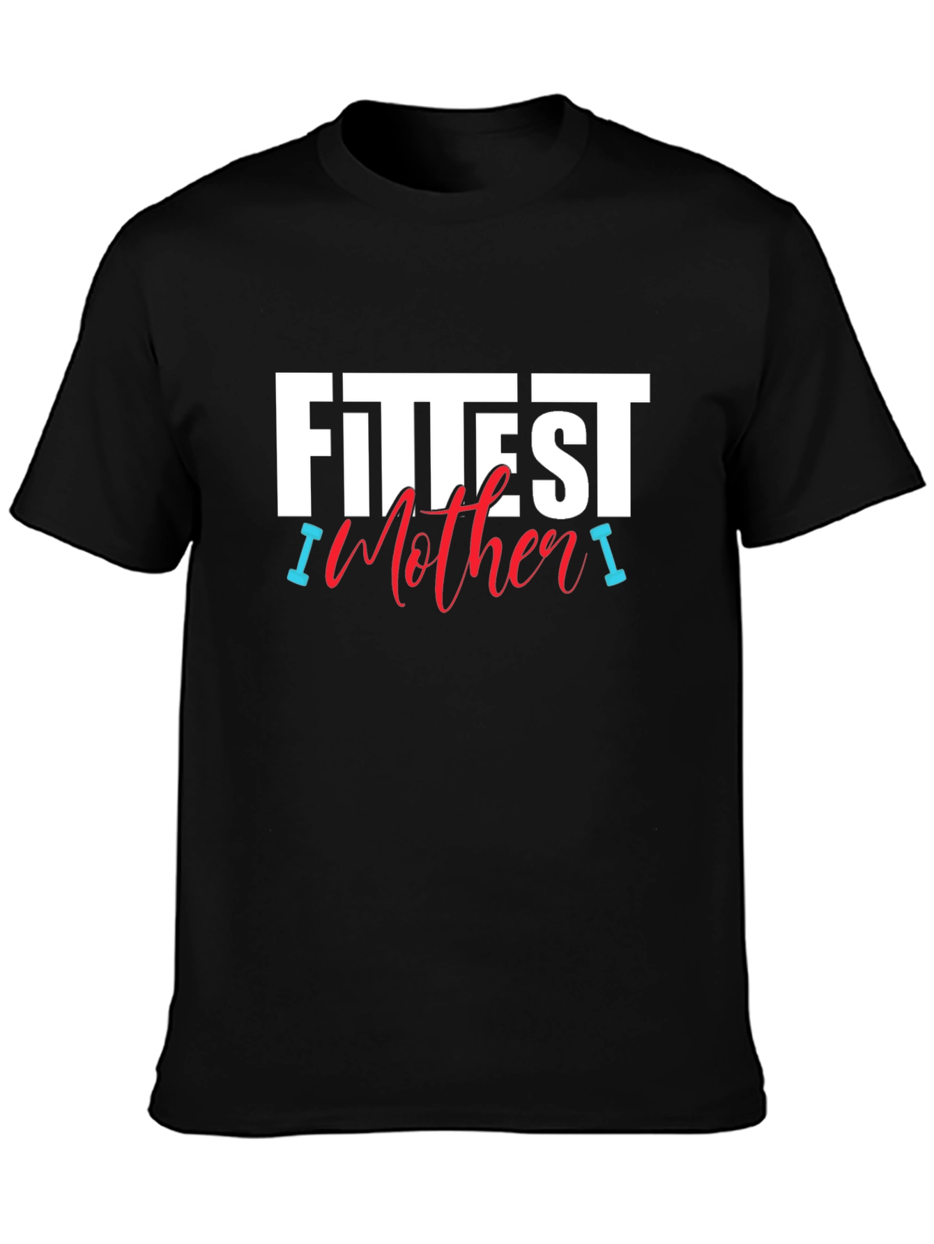 Fittest Mother T-Shirt - Gym Workout Tee