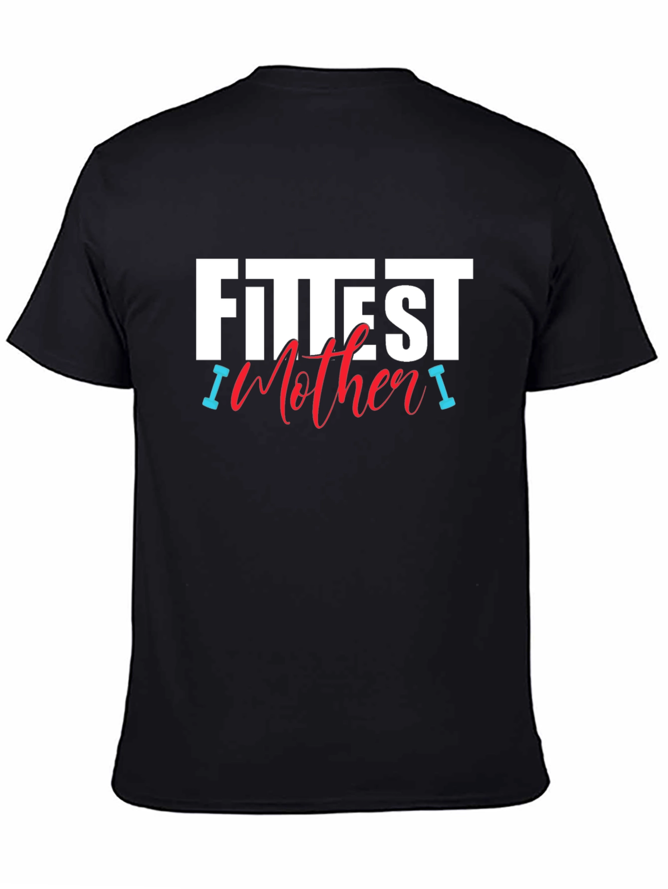 Fittest Mother T-Shirt - Gym Workout Tee