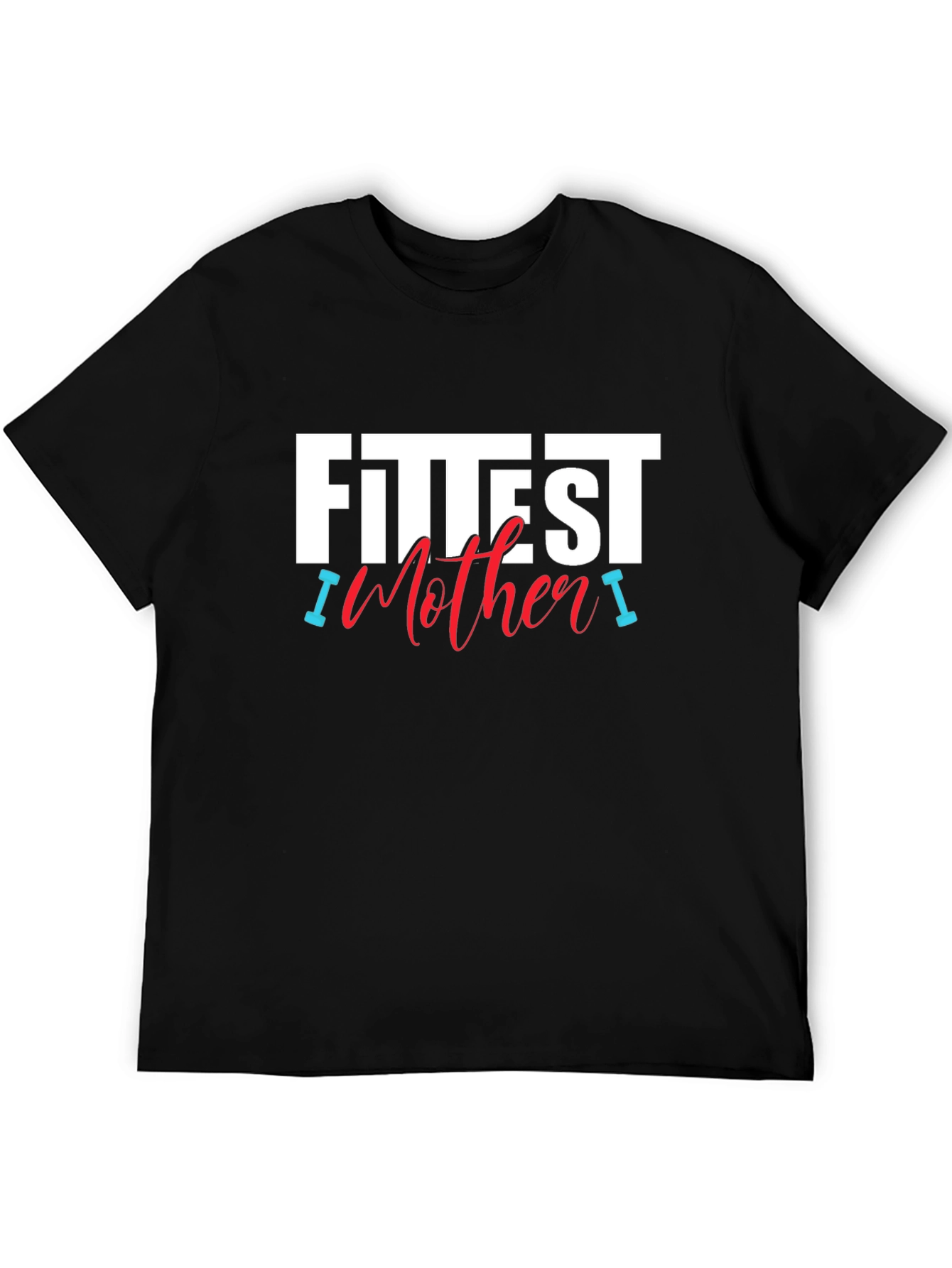Fittest Mother T-Shirt - Gym Workout Tee