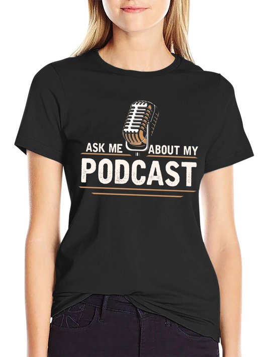 Ask Me About My Podcast T-Shirt