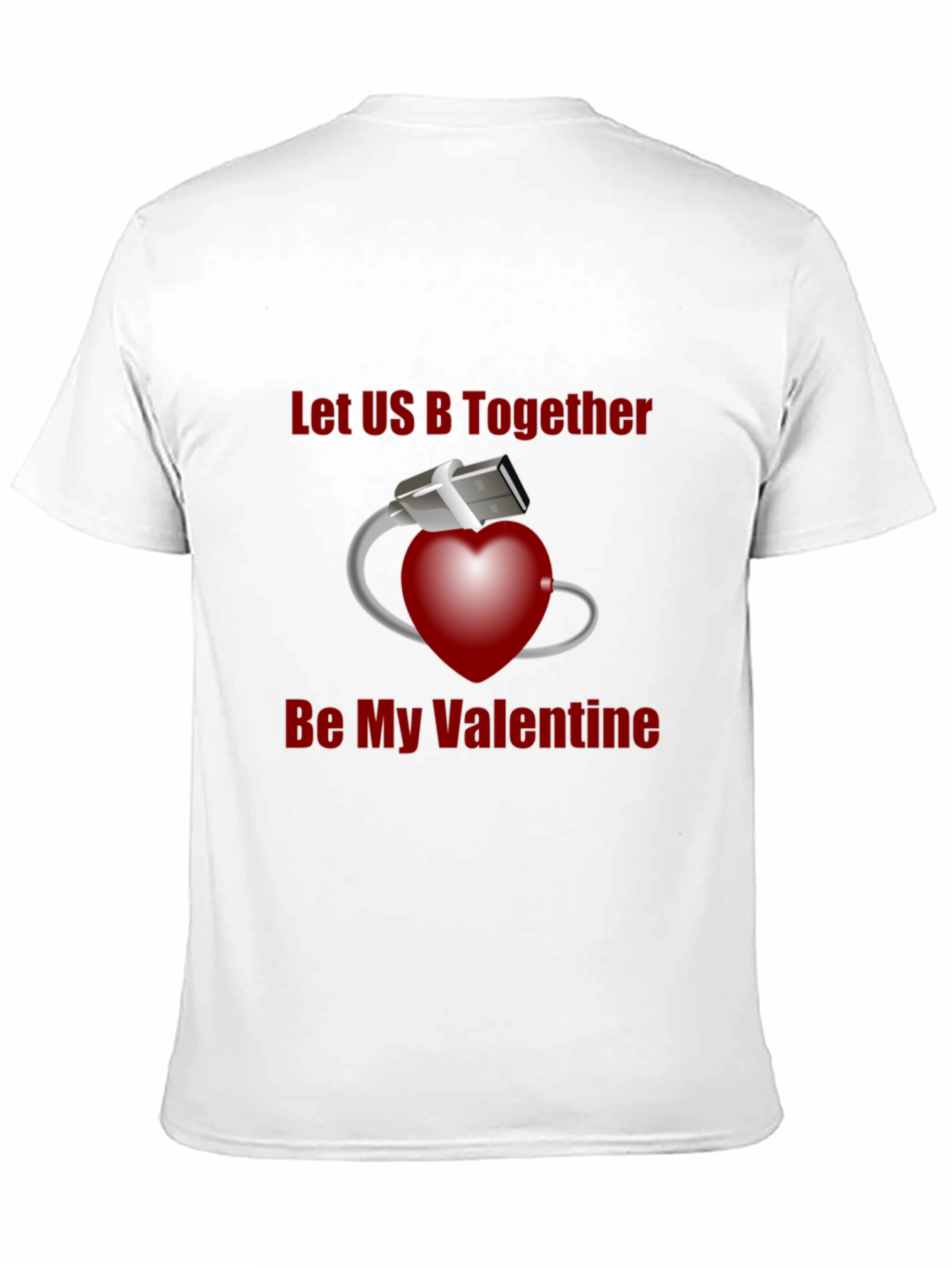 USB Valentines Day T-Shirt: Let US B Together!