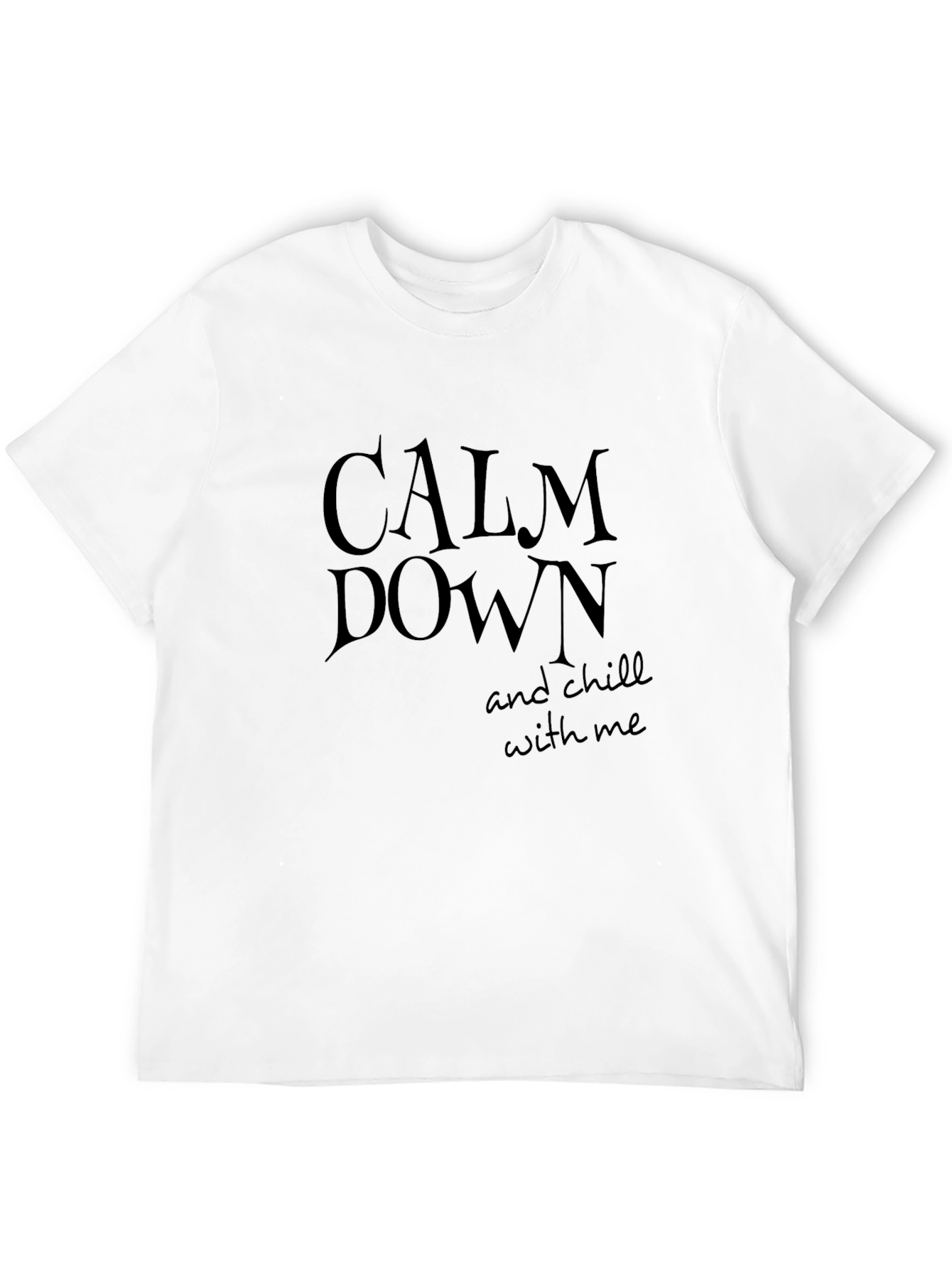 Calm Down & Chill T-Shirt: Relaxed Comfort Tee