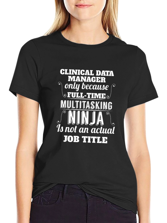 Clinical Data Manager Multitasking Ninja T-Shirt