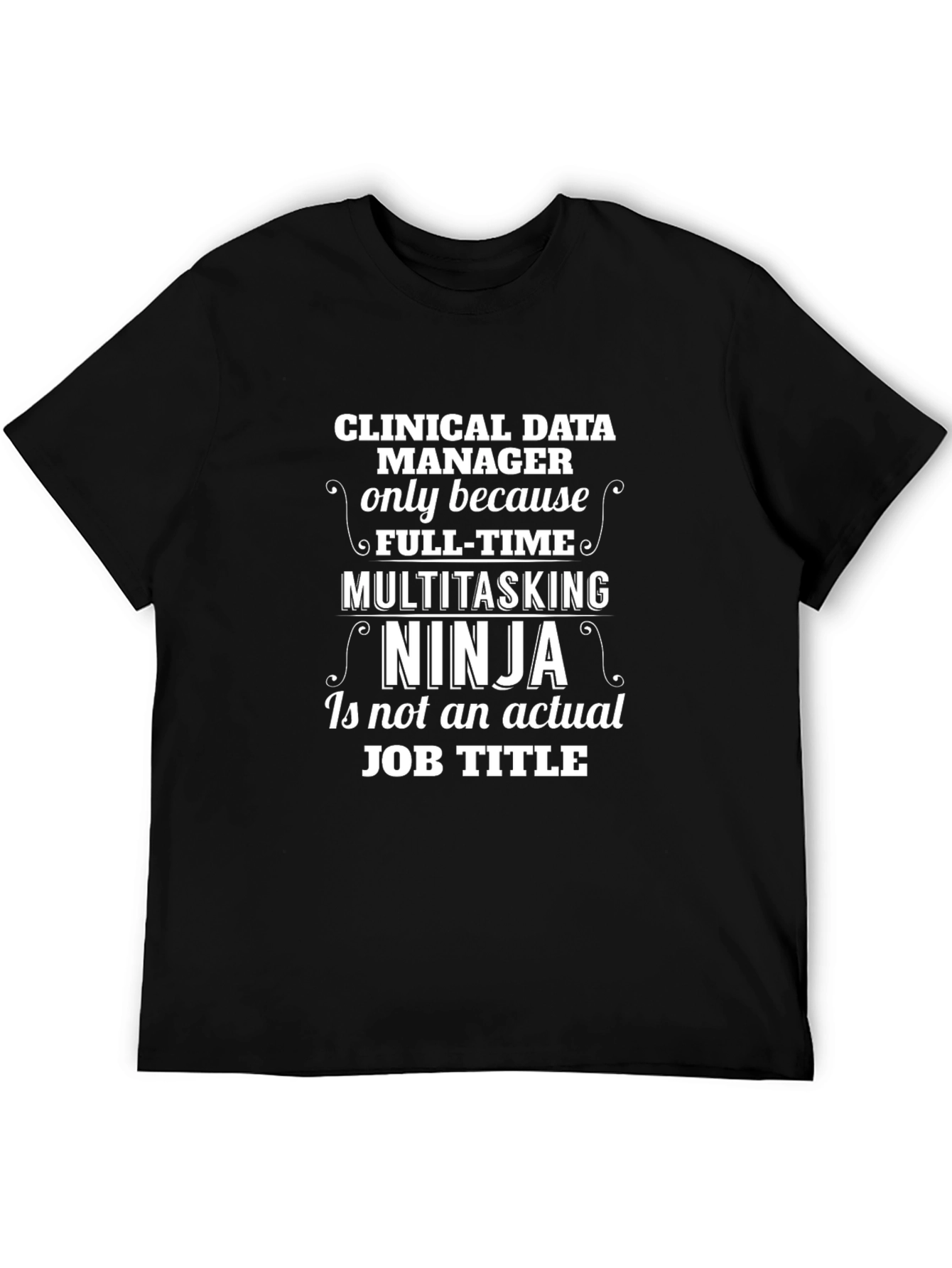Clinical Data Manager Multitasking Ninja T-Shirt