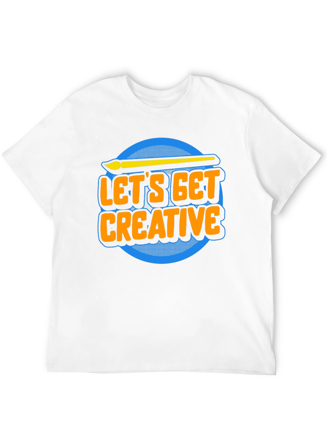 Lets Get Creative T-Shirt - Artist Apparel