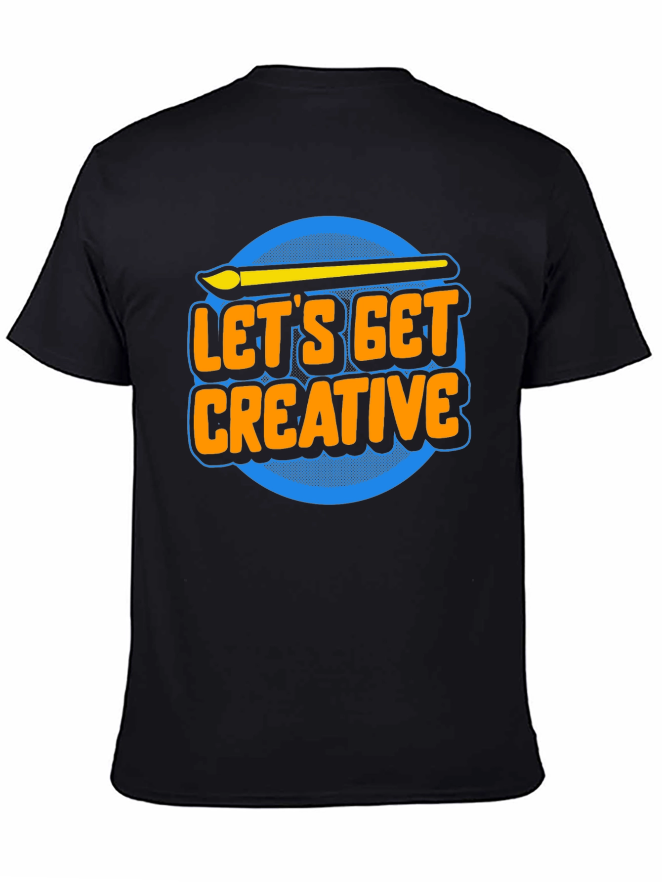 Lets Get Creative T-Shirt - Artist Apparel