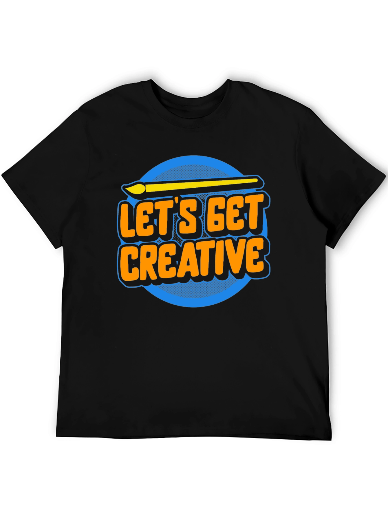 Lets Get Creative T-Shirt - Artist Apparel