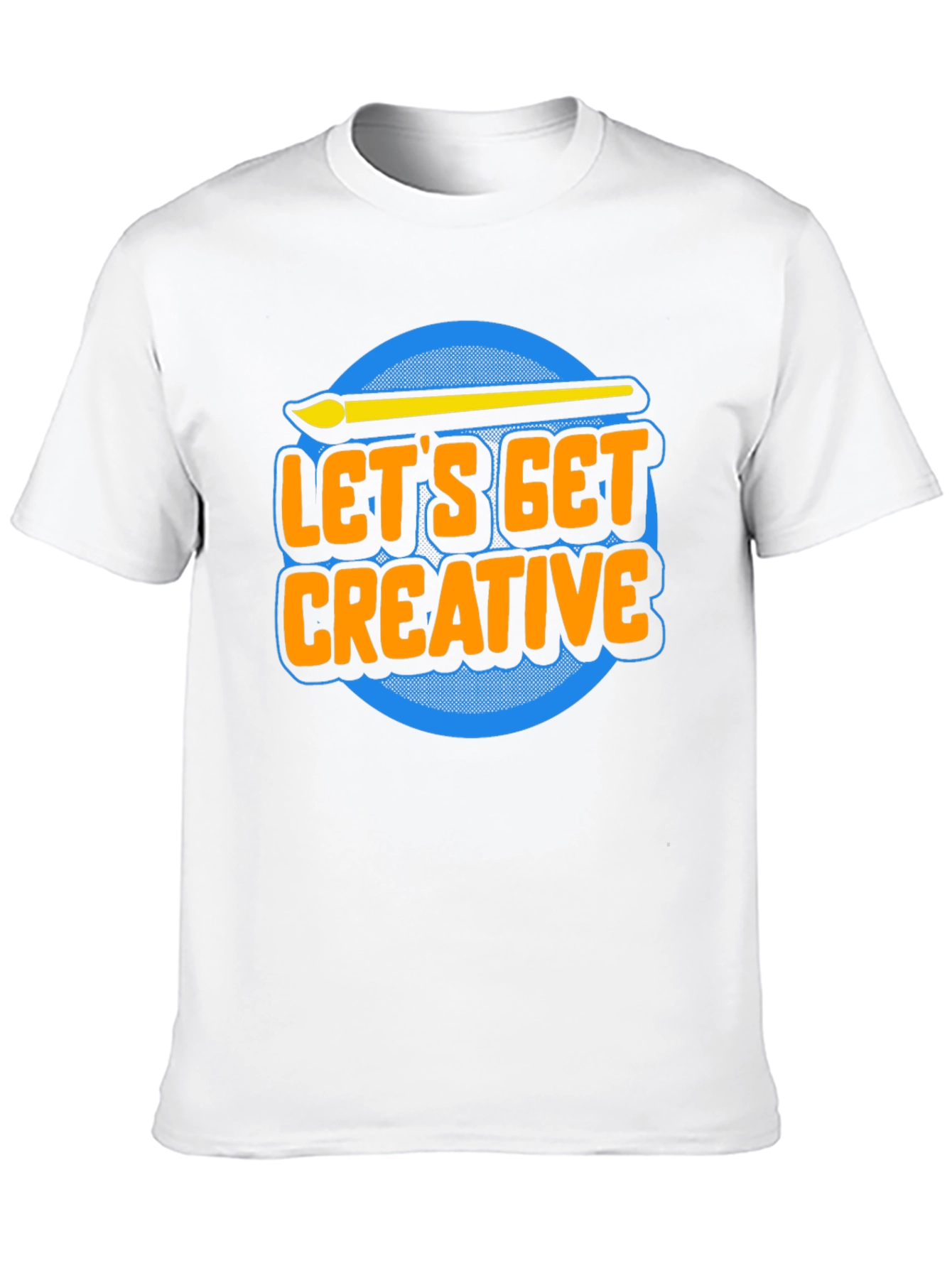 Lets Get Creative T-Shirt - Artist Apparel