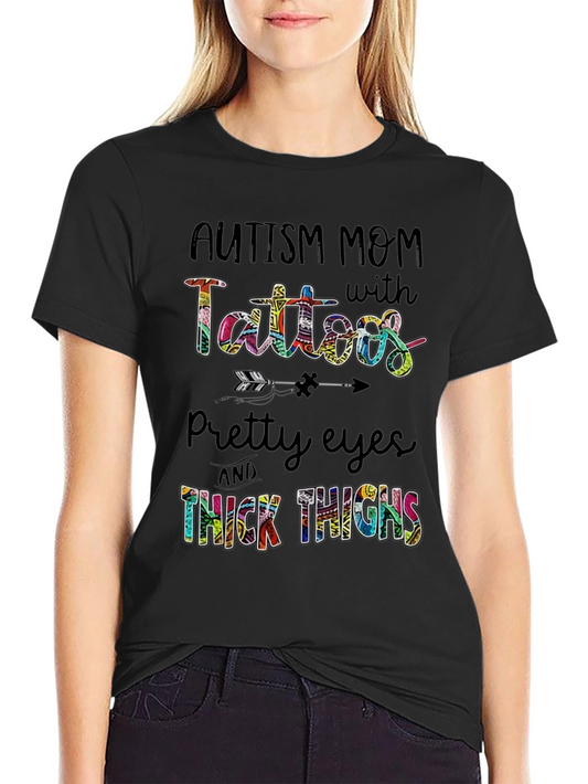 Autism Mom Tattoos T-Shirt - Pretty Eyes Thick Thighs