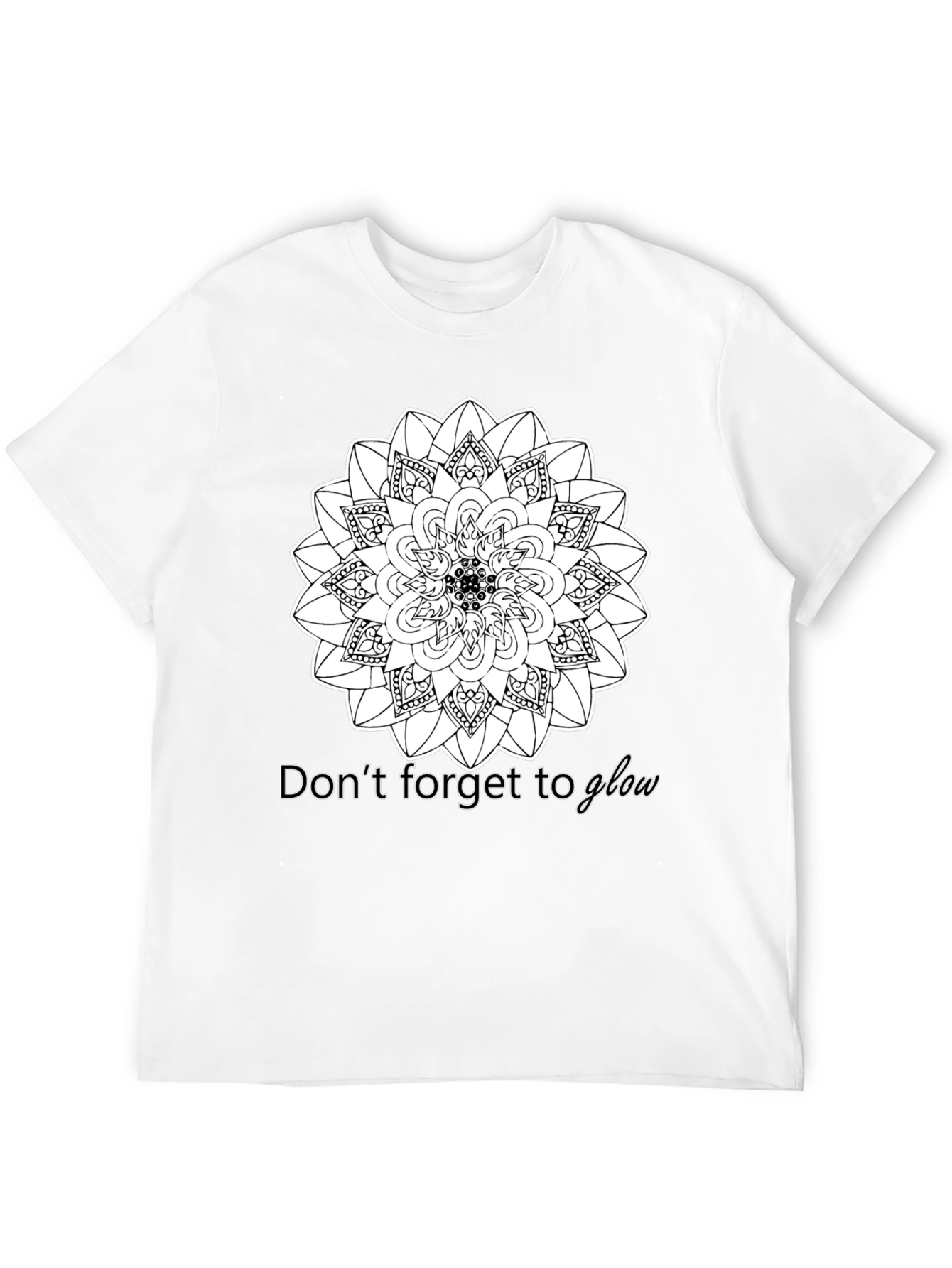 Black Mandala Dont Forget to Glow T-Shirt