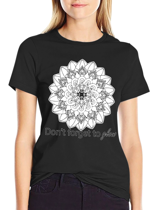 Black Mandala Dont Forget to Glow T-Shirt