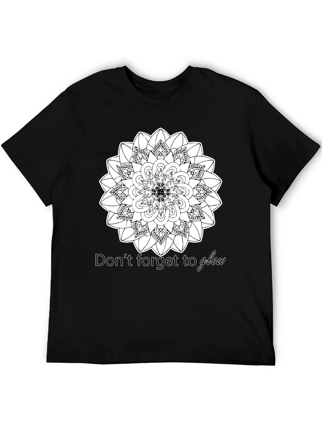 Black Mandala Dont Forget to Glow T-Shirt