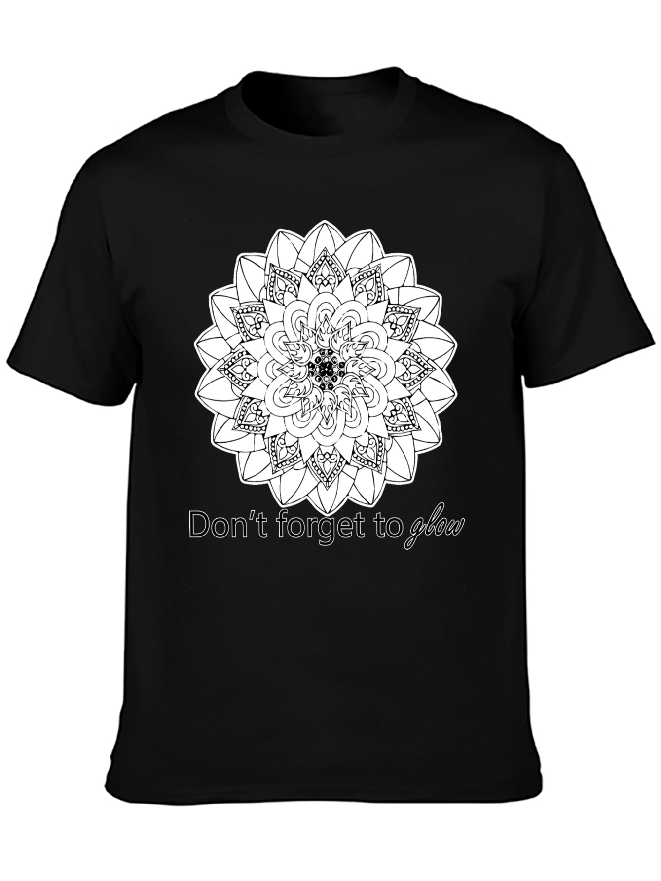 Black Mandala Dont Forget to Glow T-Shirt