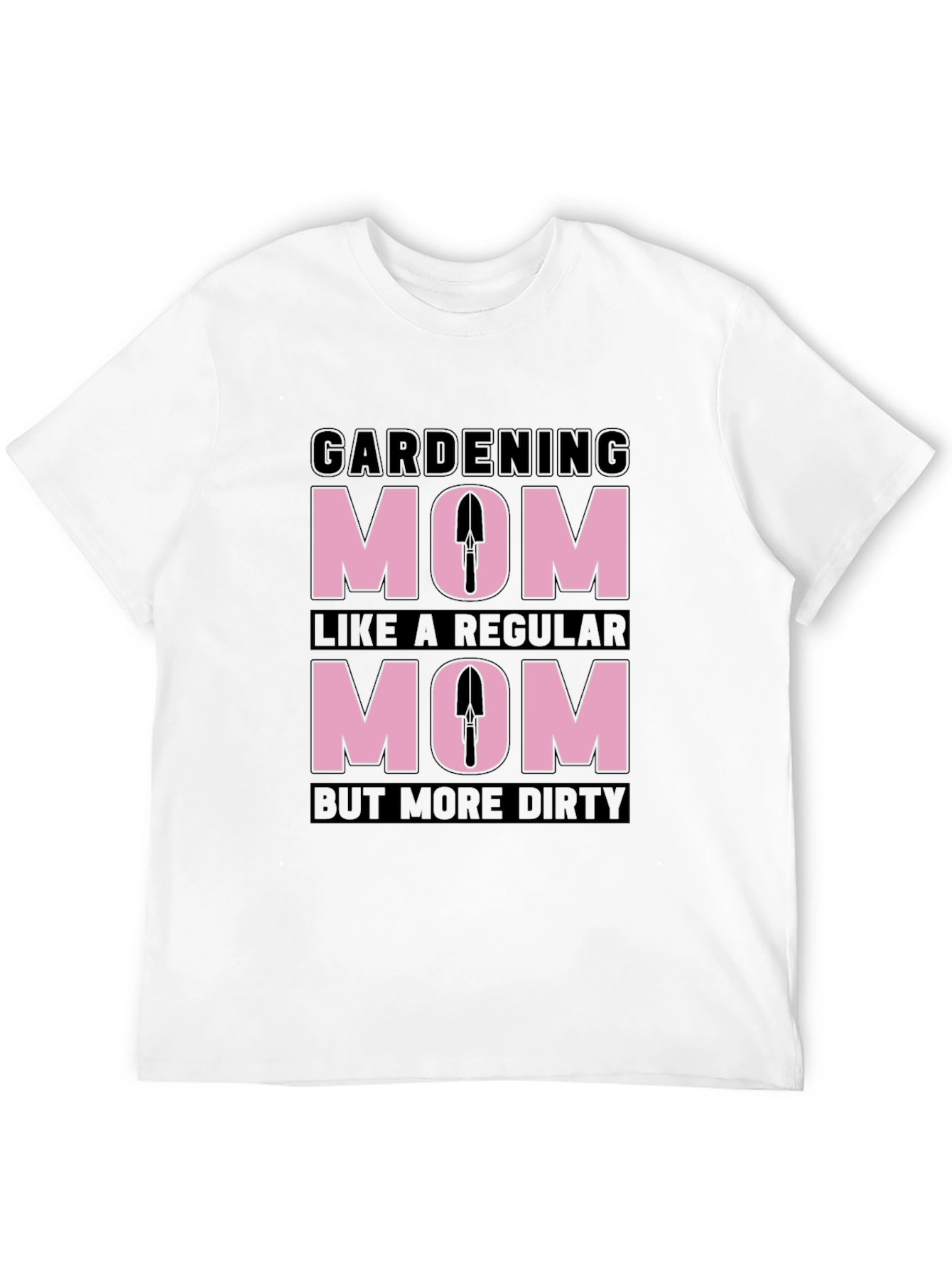 Gardening Mom T-Shirt - Dirty But Regular!