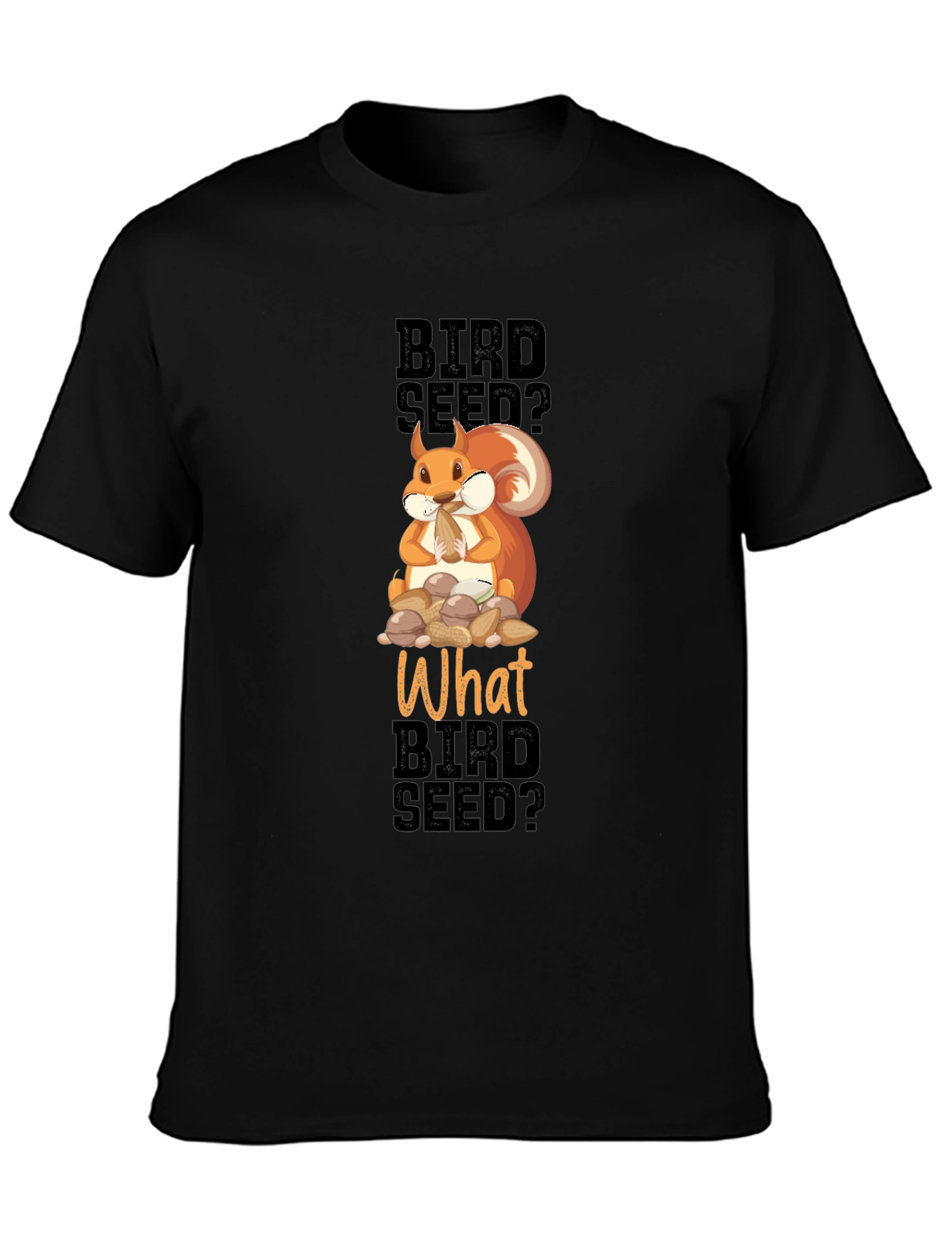 Funny Squirrel Bird Seed? T-Shirt