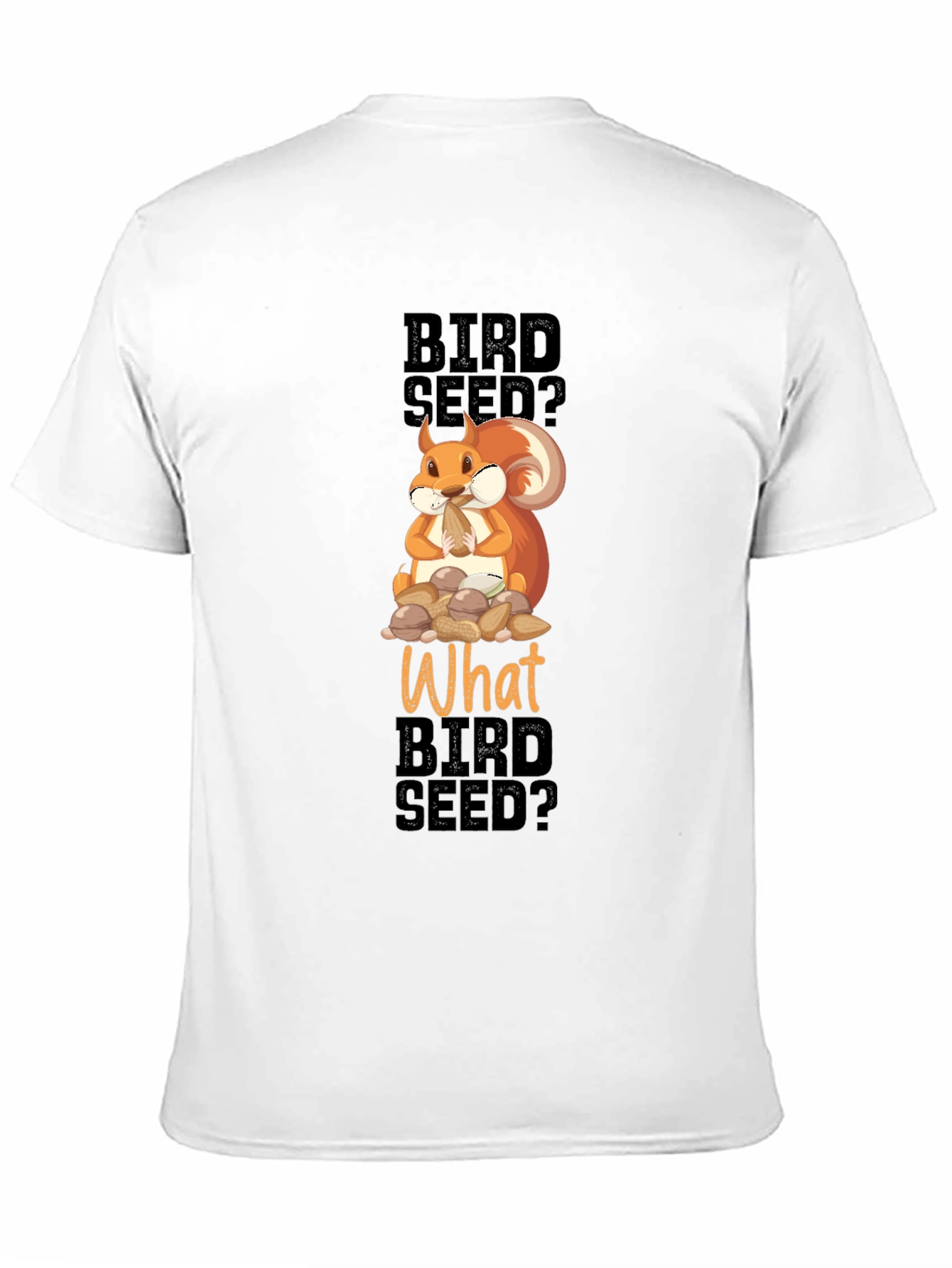 Funny Squirrel Bird Seed? T-Shirt