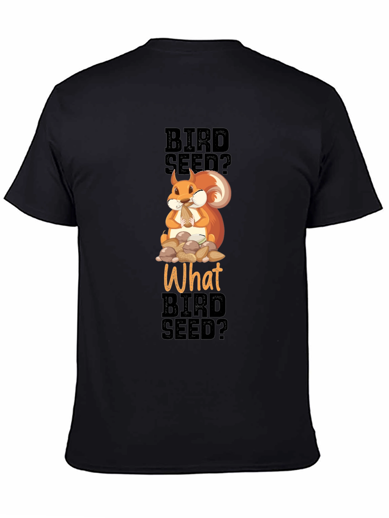 Funny Squirrel Bird Seed? T-Shirt