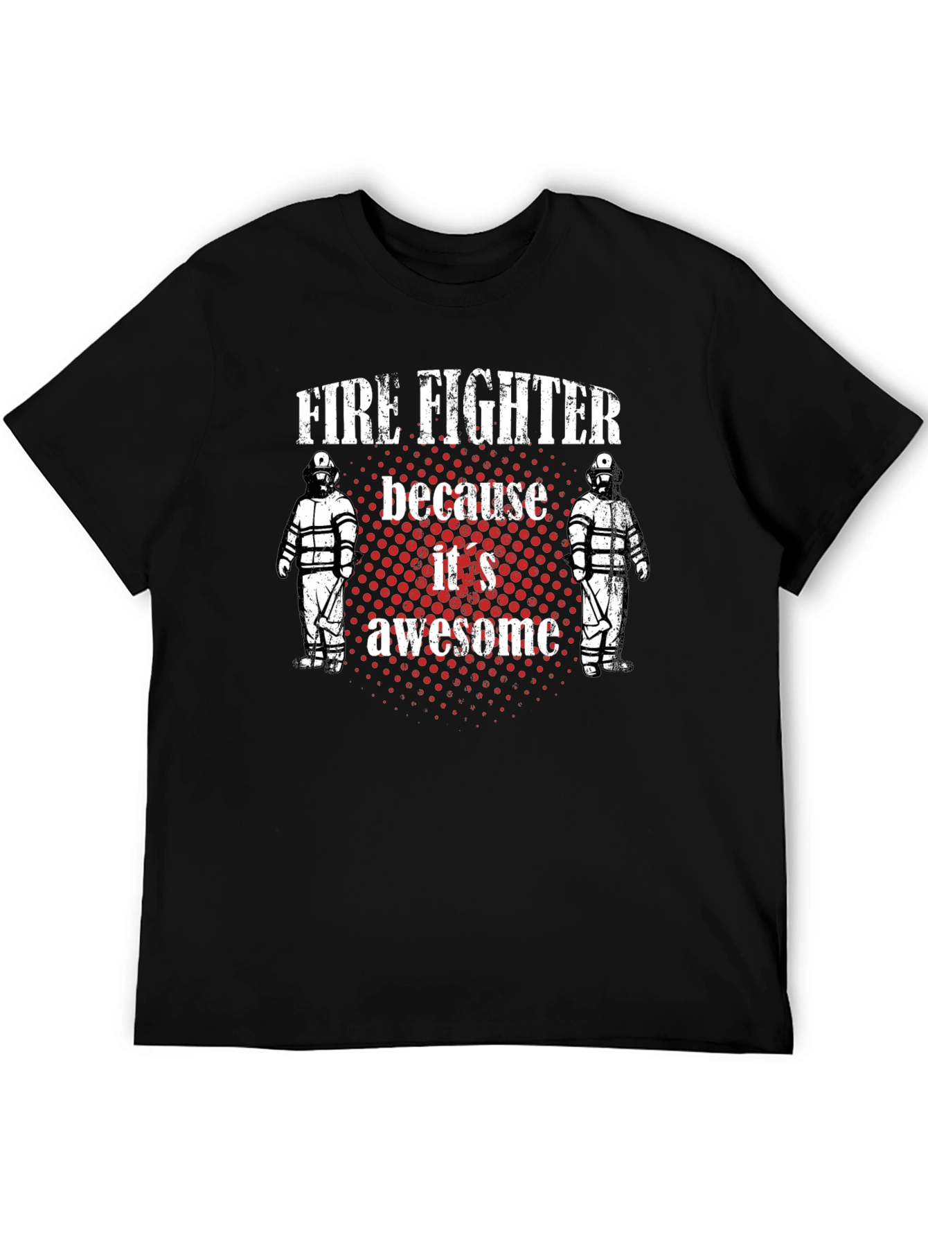 Firefighter T-Shirt - Because Its Awesome!