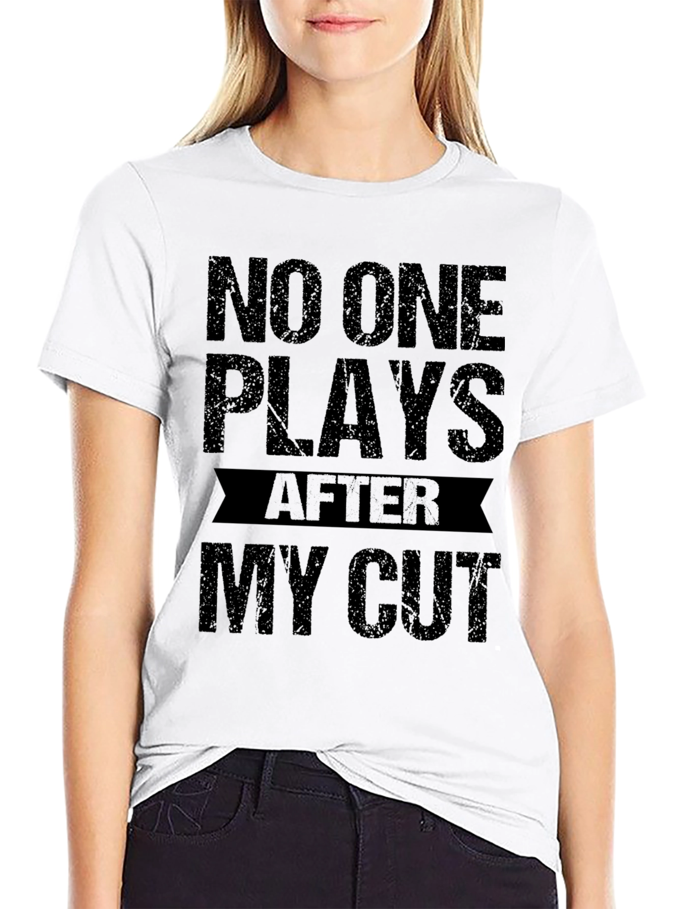 No One Plays After My Cut T-Shirt