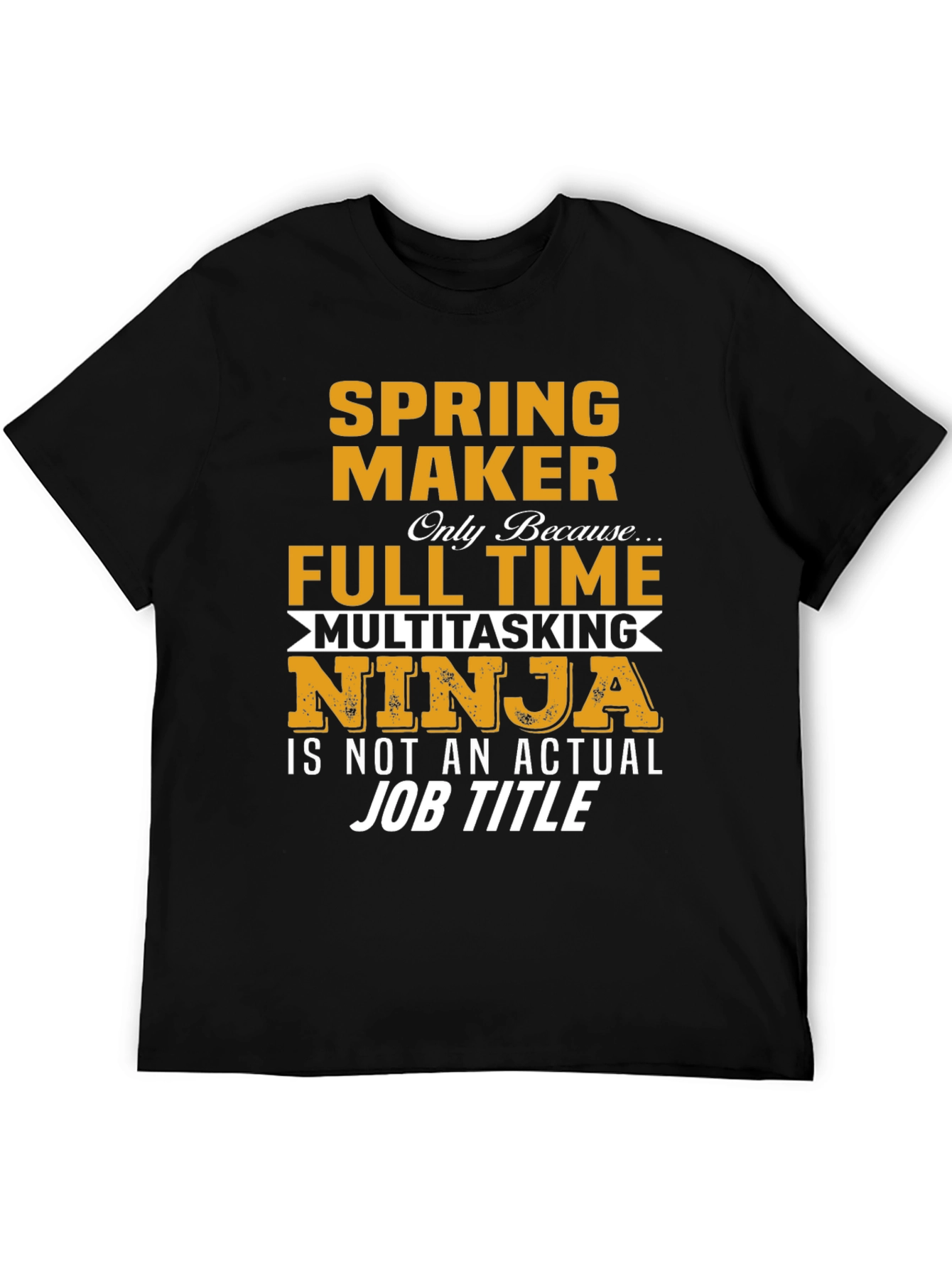 Spring Maker Full Time Ninja T-Shirt