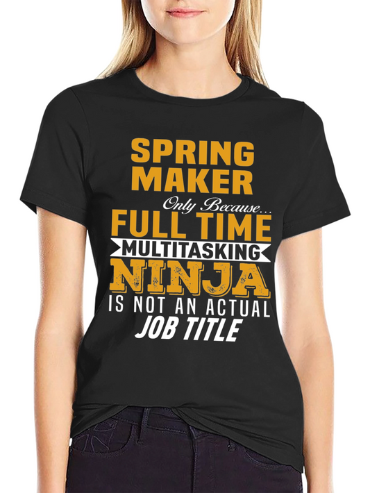 Spring Maker Full Time Ninja T-Shirt