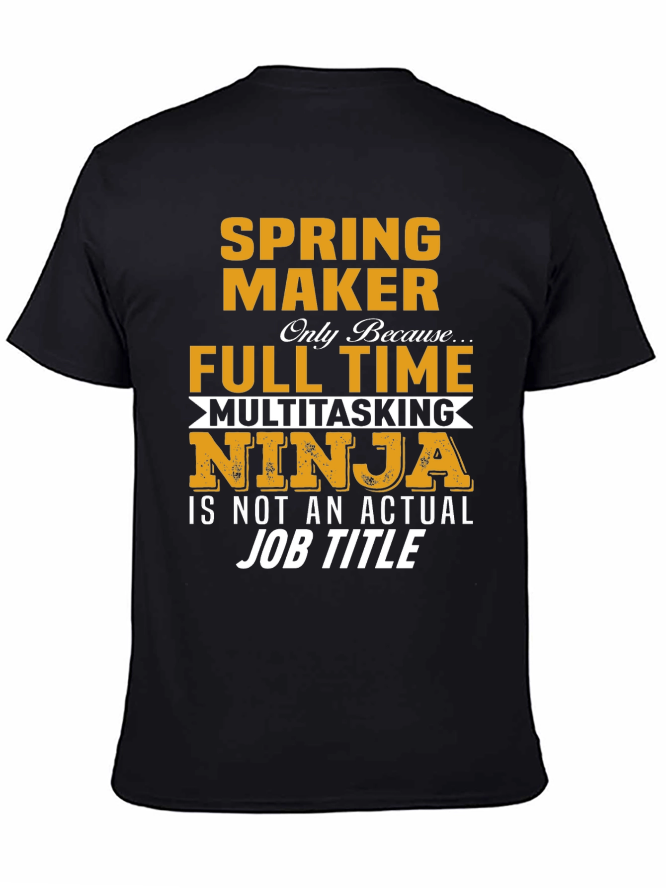 Spring Maker Full Time Ninja T-Shirt