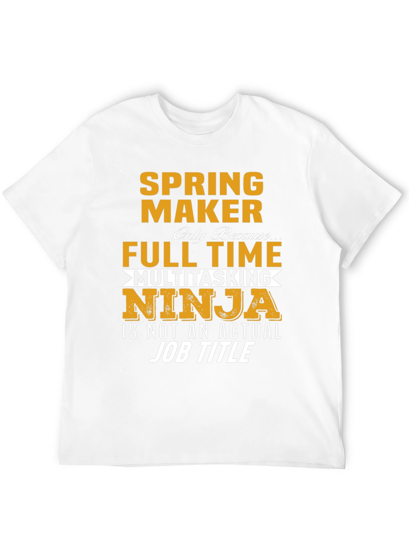 Spring Maker Full Time Ninja T-Shirt