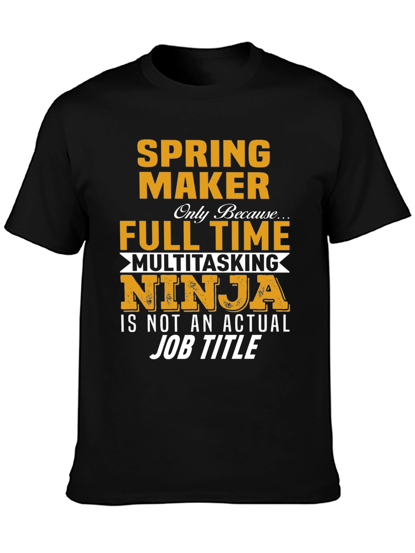 Spring Maker Full Time Ninja T-Shirt