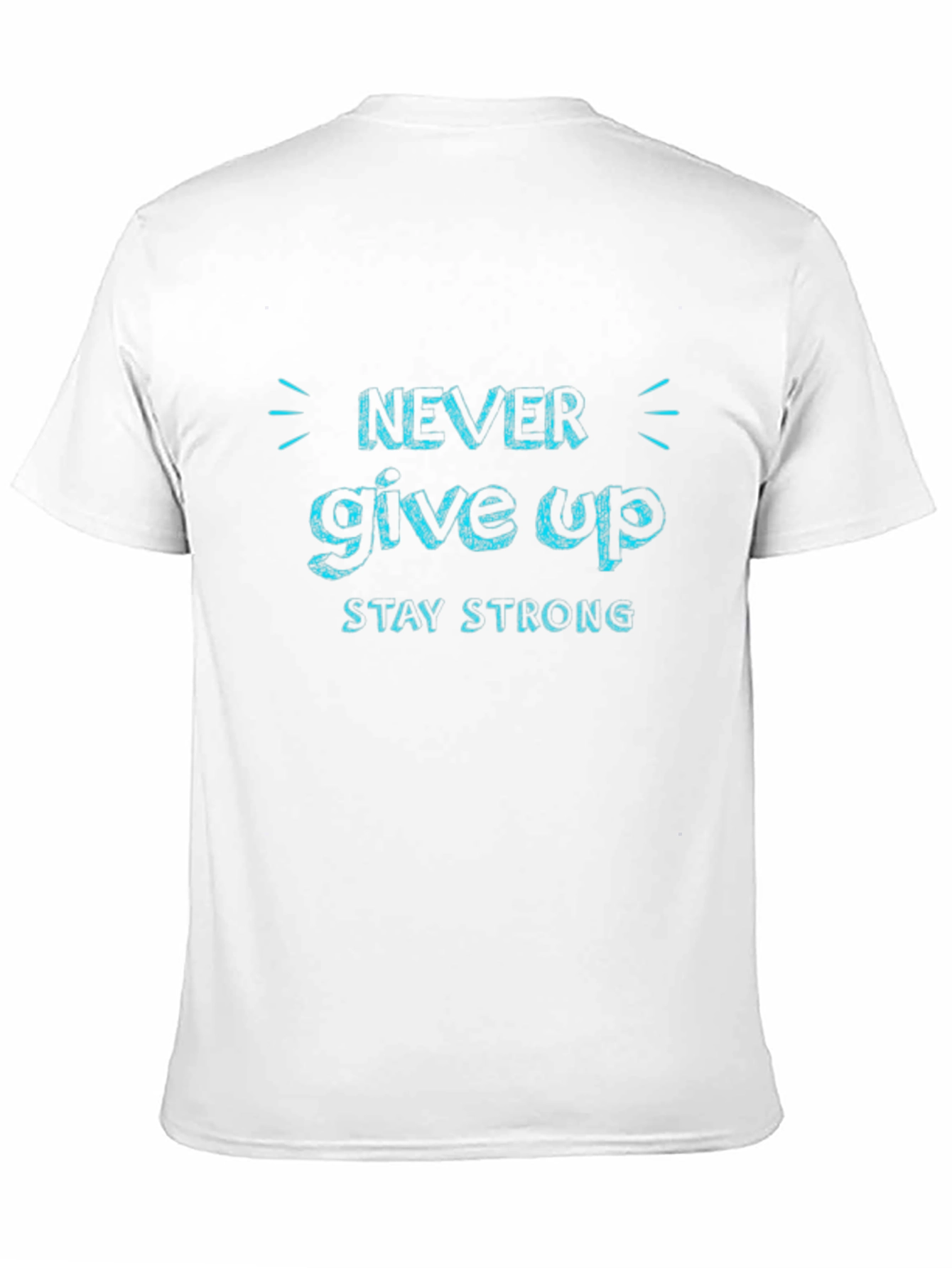 Never Give Up Tee - Stay Strong Motivational T-Shirt