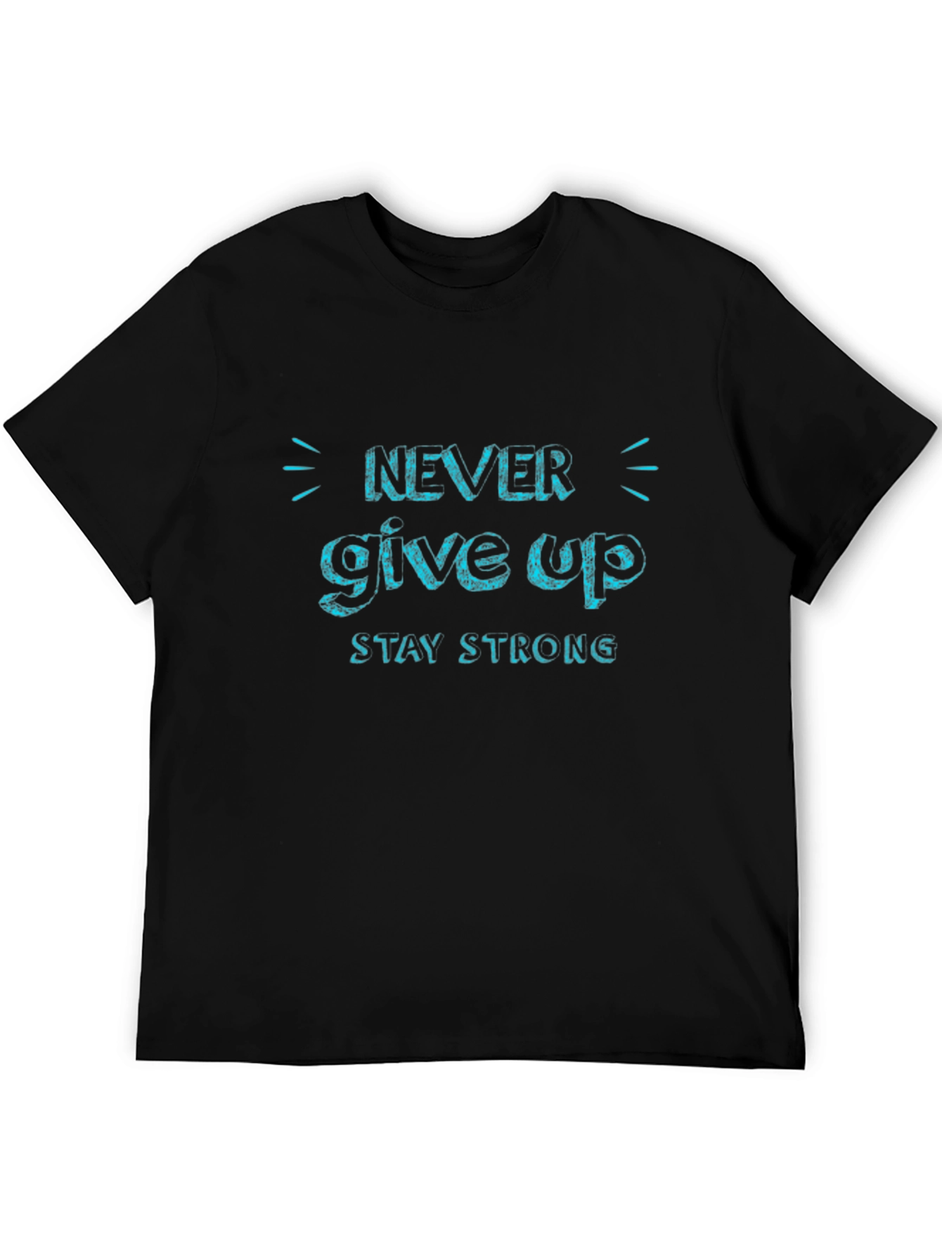 Never Give Up Tee - Stay Strong Motivational T-Shirt