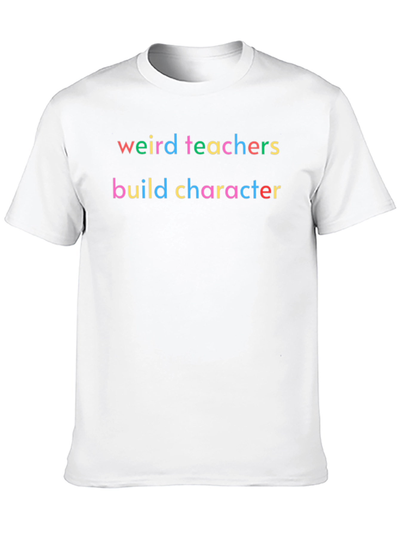 Weird Teachers Build Character T-Shirt