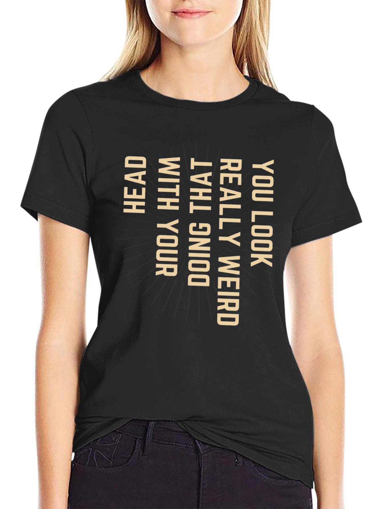 Funny Graphic Tee - You Look Weird