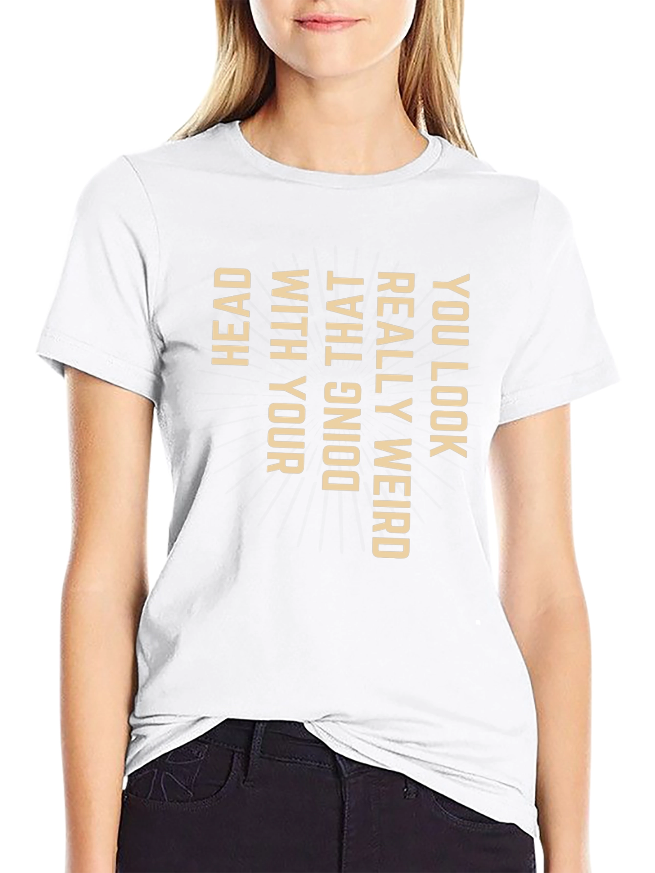Funny Graphic Tee - You Look Weird